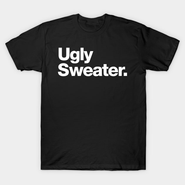 Ugly Sweater T-Shirt by Chestify